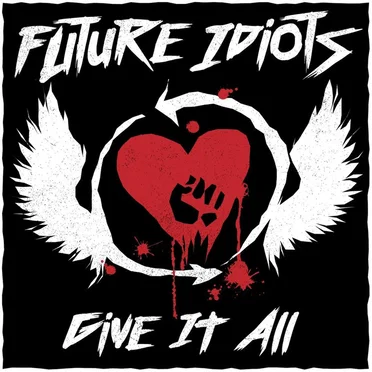 Give It All by Future Idiots - album cover