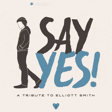 Say Yes! A Tribute to Elliott Smith by Various Artists - album cover