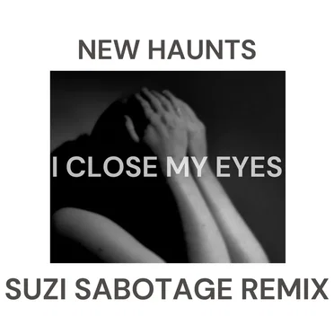I Close My Eyes (Suzi Sabotage remix)