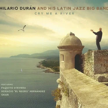 Cry Me a River by Hilario Durán and His Latin Jazz Big Band - album cover
