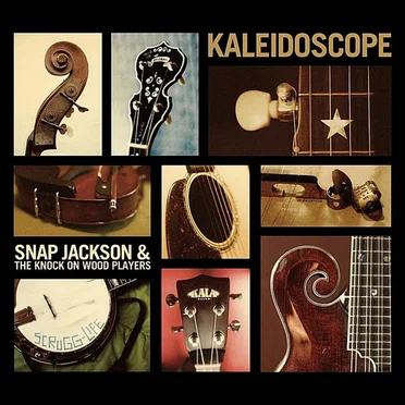 Kaleidoscope by Snap Jackson & The Knock on Wood Players - album cover