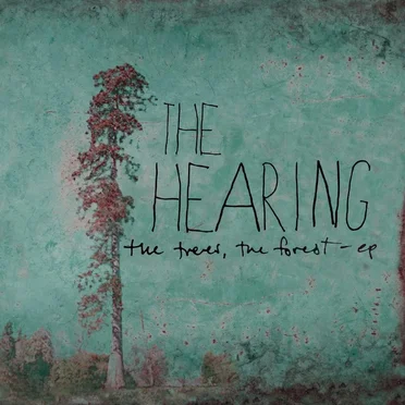 The Trees, the Forest by The Hearing - album cover