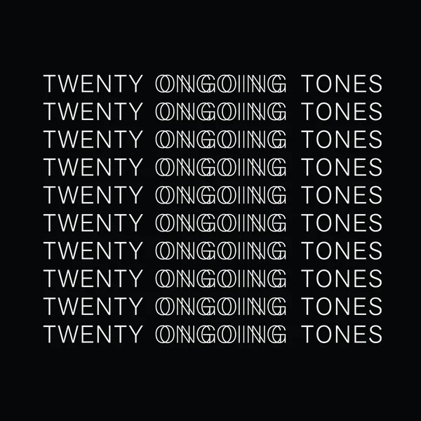 TWENTY ONGOING TONES