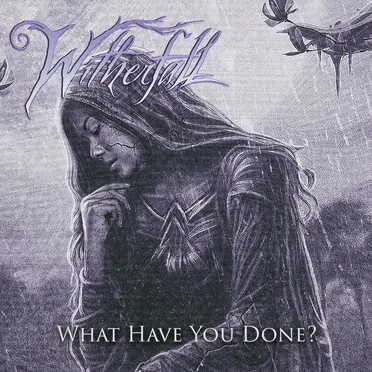 What Have You Done? by Witherfall - album cover