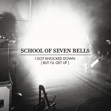 I Got Knocked Down (But I’ll Get Up) by School of Seven Bells - album cover