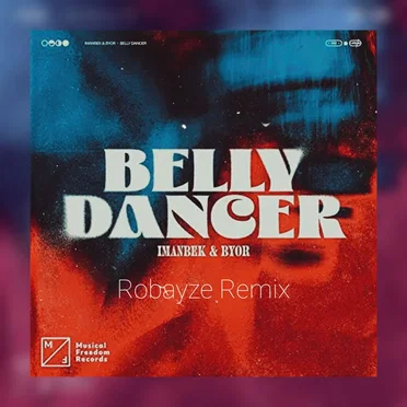 Imanbek & Byor - Belly Dancer [Robayze Remix] by Robayze - album cover
