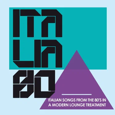 Italia 80 in Lounge: Italian Songs From the 80’s in a Modern Lounge Treatment by Various Artists - album cover