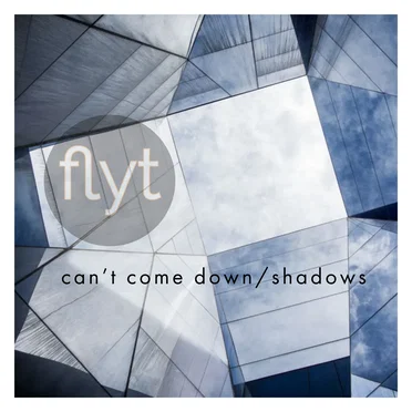 Can’t Come Down / Shadows by Flyt - album cover