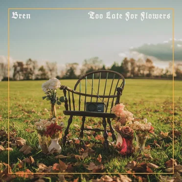 Too Late For Flowers by Bren - album cover