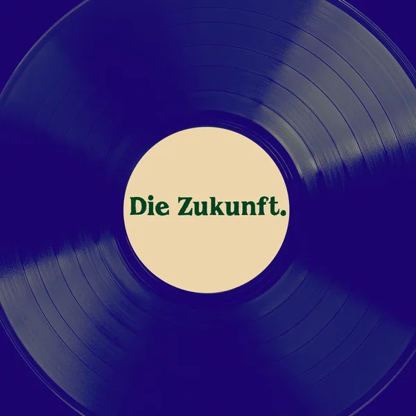 Die Zukunft.