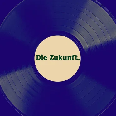 Die Zukunft.