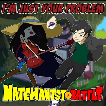 I'm Just Your Problem (from "Adventure Time")