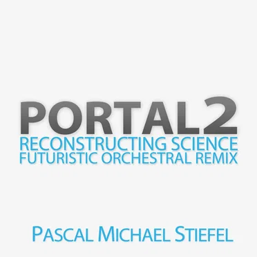Reconstructing Science (From "Portal 2") [Futuristic Orchestral Remix]