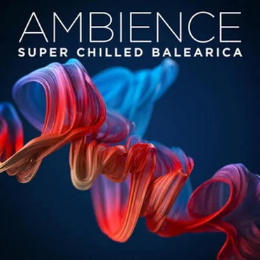 Ambience: Super Chilled Balearica by Various Artists - album cover