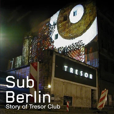 SubBerlin - The Story of Tresor by Various Artists - album cover