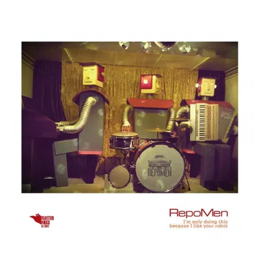 I'm Only Doing This Because I Like Your Robot by Repomen - album cover