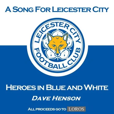 Song for Leicester City - Heroes in Blue and White