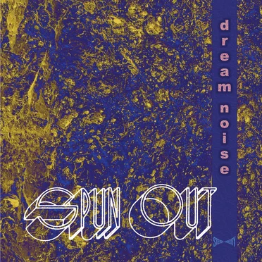 Dream Noise by Spun Out - album cover