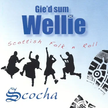Gie'd Sum Wellie by Scocha - album cover