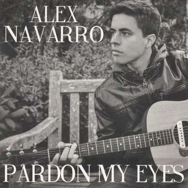 Pardon My Eyes by Alex Navarro - album cover