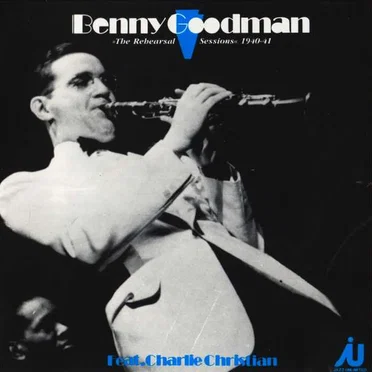 Benny Goodman The Rehearsal Sessions 1940 - 41