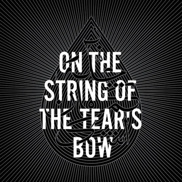 On The String of the Tear's Bow