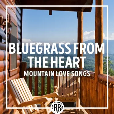 Bluegrass from the Heart: Mountain Love Songs by Various Artists - album cover