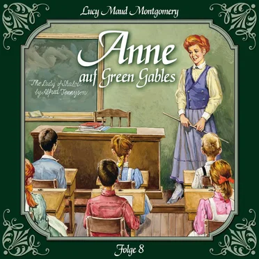 Folge 8: Das letzte Jahr als Dorfschullehrerin by Anne auf Green Gables - album cover