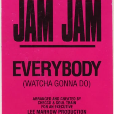 Everybody (Watcha Gonna Do) by Jam Jam - album cover