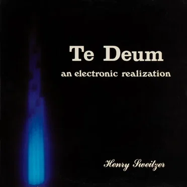 Te Deum: An Electronic Realization by Henry Sweitzer - album cover