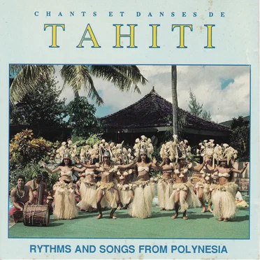 Chants Et Danses De Tahiti by Iaora Tahiti, Tumata and Manureva Folkloric Groups - album cover