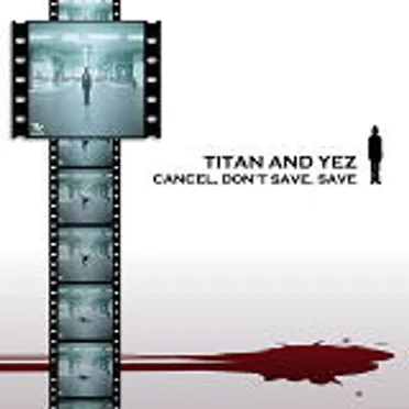 Cancel, Don't Save, Save by Titan and Yez - album cover