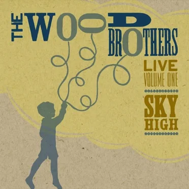 Live, Volume One: Sky High by The Wood Brothers - album cover
