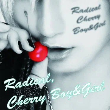 Radical, Cherry Boy&Girl