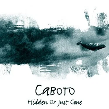 Hidden or Just Gone by Caboto - album cover
