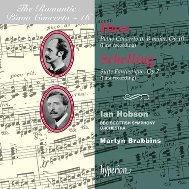 The Romantic Piano Concerto, Volume 16: Huss: Piano Concerto in B major, op. 10 / Schelling: Suite fantastique, op. 7