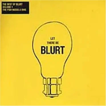 The Best of Blurt, Volume 1: The Fish Needs a Bike