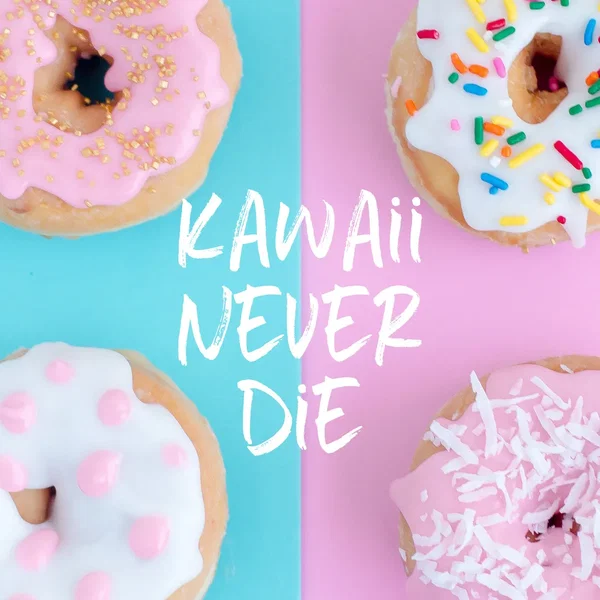 Kawaii Never Die