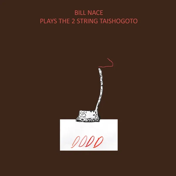 Bill Nace Plays the 2 String Taishogoto