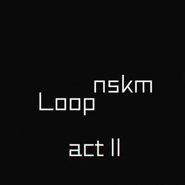 loop act II