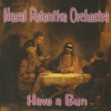 Have a Bun by Nasal Retentive Orchestra - album cover