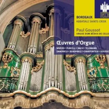 Oeuvres d'Orgue - Nivers - Purcell - Bach - Telemann - Dandrieu - Beauvarlet-Charpentier - Goussot