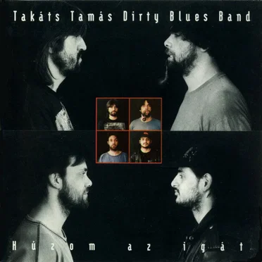 Húzom az igát by Takáts Tamás Dirty Blues Band - album cover