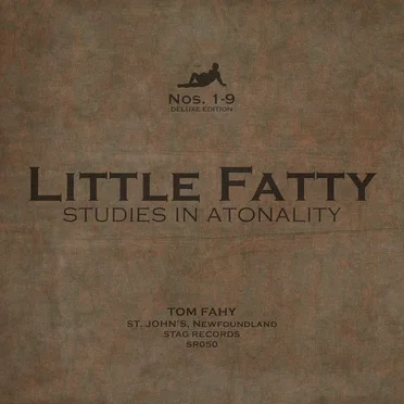 Little Fatty: Studies in Atonality