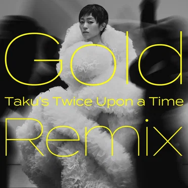 Gold 〜また逢う日まで〜 (Taku's Twice Upon a Time remix)