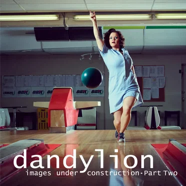 Images Under Construction - Part Two by Dandylion - album cover