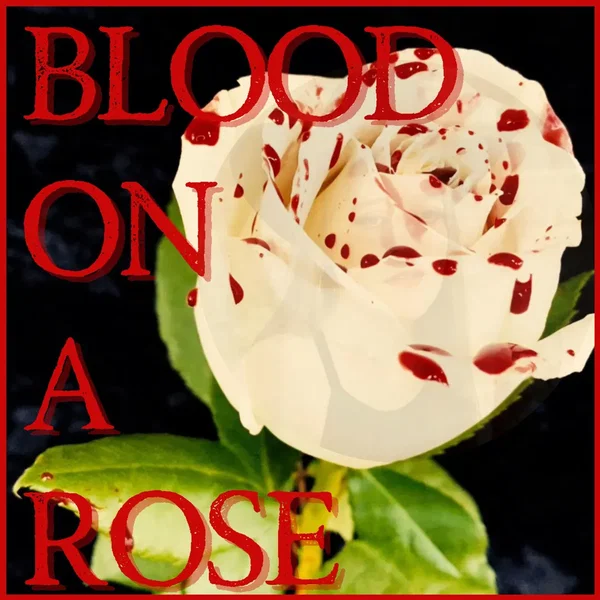 Blood on a Rose