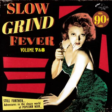 Slow Grind Fever. Volume 7 & 8: Adventures In The Sleazy World Of Popcorn Noir... by Various Artists - album cover