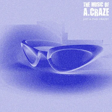 Just A. Mad Crazey by The Music of A. Craze - album cover