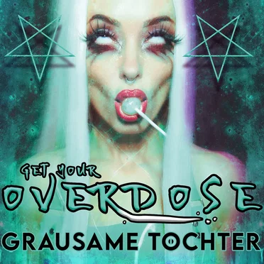 Get Your Overdose by Grausame Töchter - album cover